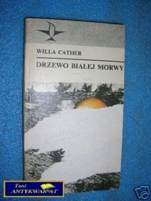 DRZEWO BIAŁEJ MORWY - W.Cather