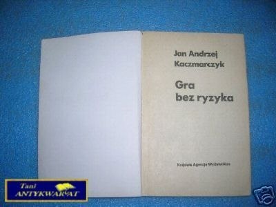 GRA BEZ RYZYKA - J.A.Kaczmarczyk
