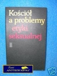 KOŚCIÓŁ A PROBLEMY ETYLI SEKSUALNEJ