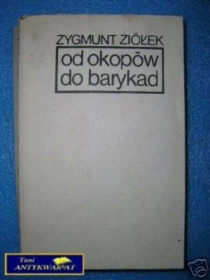 OD OKOPÓW DO BARYKAD - Z.Ziółek