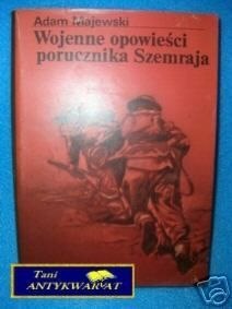WOJENNE OPOWIEŚCI PORUCZNIKA SZEMRAJA -A.Majewski