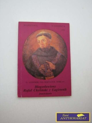 BŁOGOSŁAWIONY RAFAŁ CHYLIŃSKI Z ŁAGIEWNIK