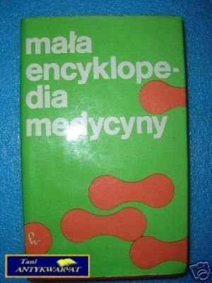 MAŁA ENCYKLOPEDIA MEDYCYNY TOM I A-G - Praca zbio