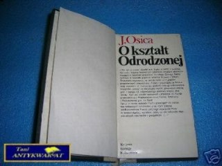 O KSZTAŁT ODRODZONEJ - J.Osica
