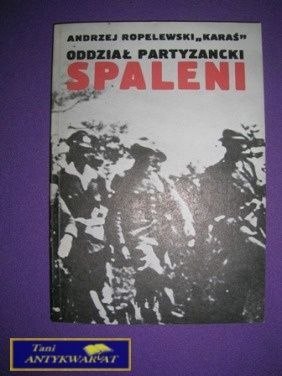 ODDZIAŁ PARTYZANCKI SPALENI - A. Ropelewski