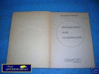 ORGANIZUJEMY KLUB FOTOGRAFICZNY - R.Kreyser