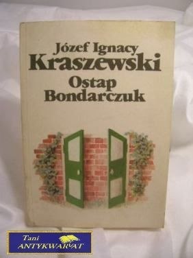 OSTAP BONDARCZUK - Józef Ignacy Kraszewski