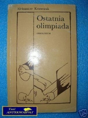 OSTATNIA OLIMPIADA - A.Krawczuk