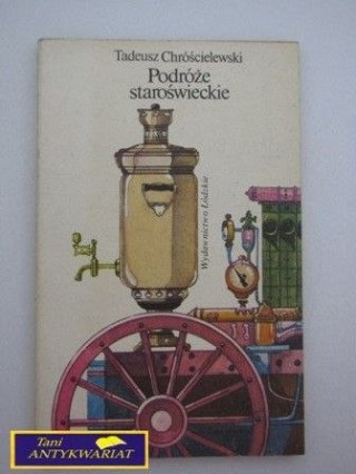 PODRÓŻE STAROŚWIECKIE T. Chróścielewski