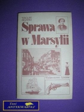 SPRAWA W MARSYLII - Wacław Biliński
