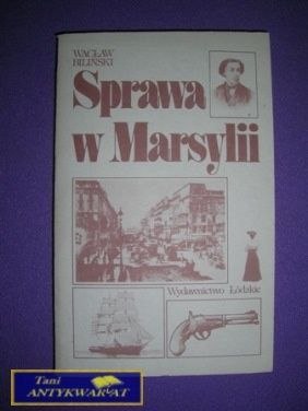 SPRAWA W MARSYLII - Wacław Biliński