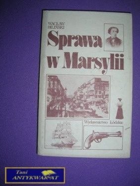 SPRAWA W MARSYLII - Wacław Biliński