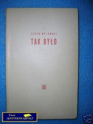 TAK BYŁO - J.Wołowski