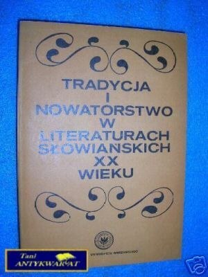 TRADYCJA I NOWATORSTWO W LITERATURACH SŁOWIAŃSKI