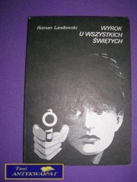 WYROK U WSZYSTKICH ŚWIĘTYCH - Roman Landowski
