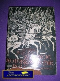 ZDOBYCIE KOŁOBRZEGU - PSIE POLE - K. Bunsch