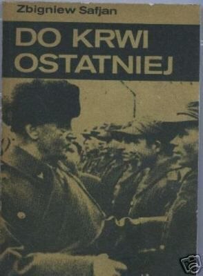 DO KRWI OSTATNIEJ - Z. Safjan