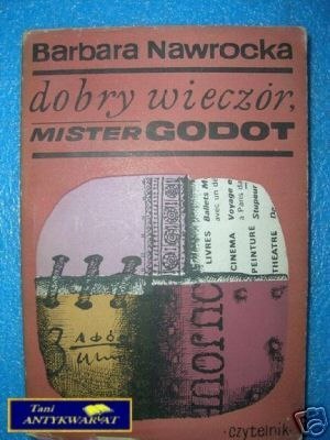 DOBRY WIECZÓR: MISTER GODOT - B.Nawrocka