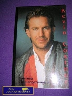 KEVIN COSTNER NIE AUTORYZOWANA BIOGRAFIA