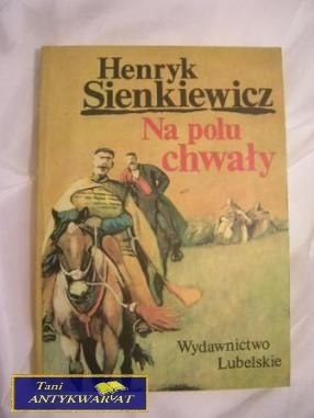 NA POLU CHWAŁY- Henryk Sienkiewicz