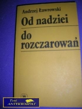 OD NADZIE DO ROZCZAROWANIA-A.ŁAWROWSKI