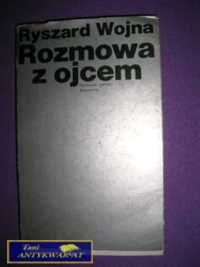 ROZMOWA Z OJCEM- Rysard Wojna