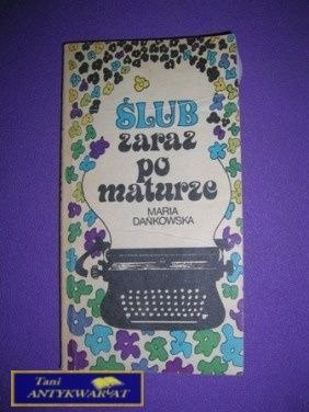 ŚLUB ZARAZ PO MATURZE - Maria Dańkowska