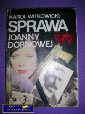 SPRAWA JOANNY DORNOWEJ Karol Witkowicki