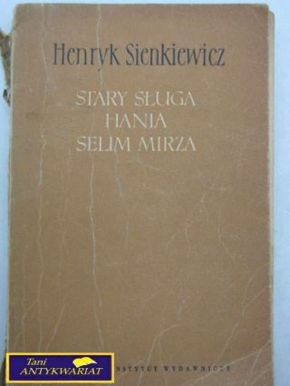 STARY SŁUGA/ HANIA/ SELIM MIRZA H. Sienkiewicz