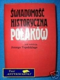 ŚWIADOMOŚĆ HISTORYCZNA POLAKÓW - J.Topolski