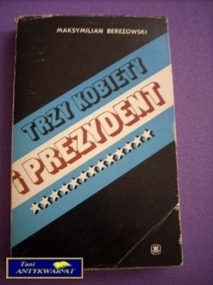 TRZY KOBIETY I PREZYDENT-M.Berezowski