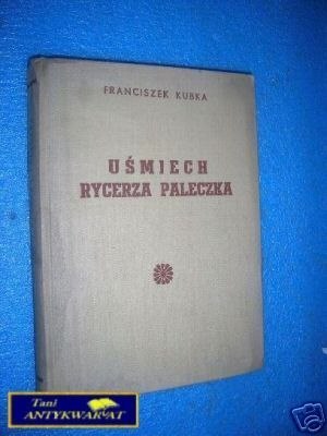 UŚMIECH RYCERZA PALECZKA - F.Kubka