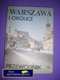 WARSZAWA I OKOLICE - PRZEWODNIK