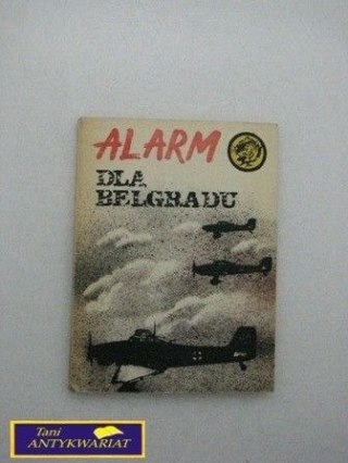 ALARM DLA BELGRADU Karol Szeląg