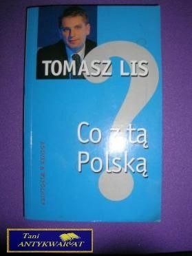 CO Z TĄ POLSKĄ - Tomasz Lis