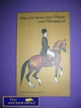 DIES UND JENES UBER PFERDE UND PFERDESPORT