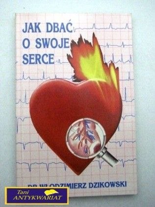 JAK DBAĆ O SWOJE SERCE Włodzimierz Dzikowski
