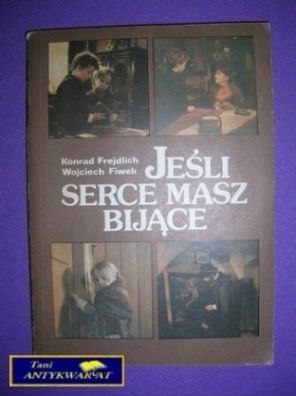 JEŚLI SERCE MASZ BIJĄCE