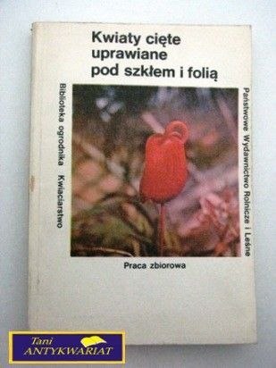 KWIATY CIĘTE UPRAWIANE POD SZKŁEM I FOLIĄ