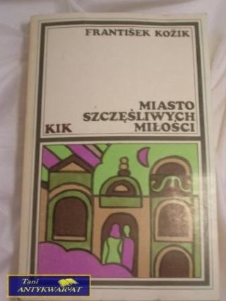 MIASTO SZCZĘŚLIWYCH MIŁOŚCI- Frantisek Kozik