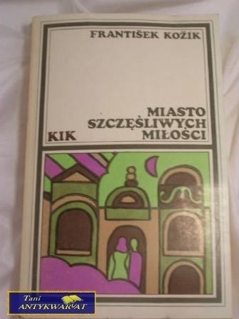 MIASTO SZCZĘŚLIWYCH MIŁOŚCI- Frantisek Kozik