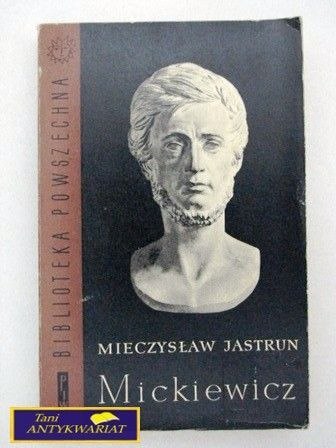 MICKIEWICZ tom1 - Mieczysław Jastrun