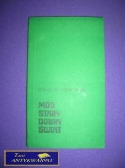 MÓJ STARY DOBRY ŚWIAT - Stanisław Misakowski