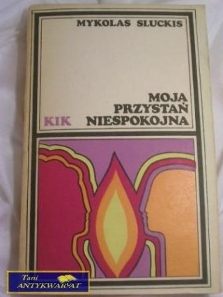 MOJA PRZYSTAŃ NIESPOKOJNA- MYKOLAS SLUCKIS