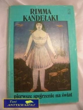 PIERWSZE SPOJRZENIE NA ŚWIAT- Rimma Kandełaki