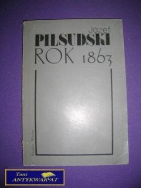 ROK 1863 - Józef Piłsudski