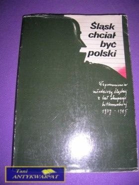 ŚLĄSK CHCIAŁ BYĆ POLSKI