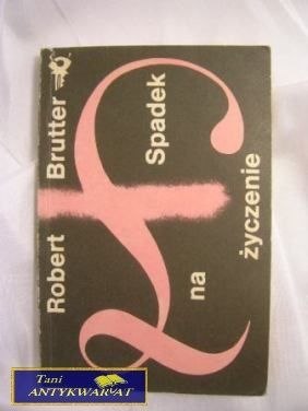 SPADEK NA ŻYCZENIE - Robert Brutter