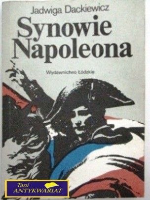 SYNOWIE NAPOLEONA TOM II Jadwiga Dackiewicz