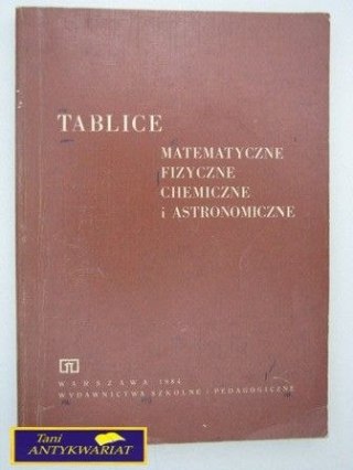 TABLICE MATEMATYCZNE, FIZYCZNE, CHEMICZNE....